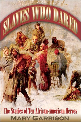 Slaves Who Dared: The Stories of Ten AfricanAmerican Heroes,Used