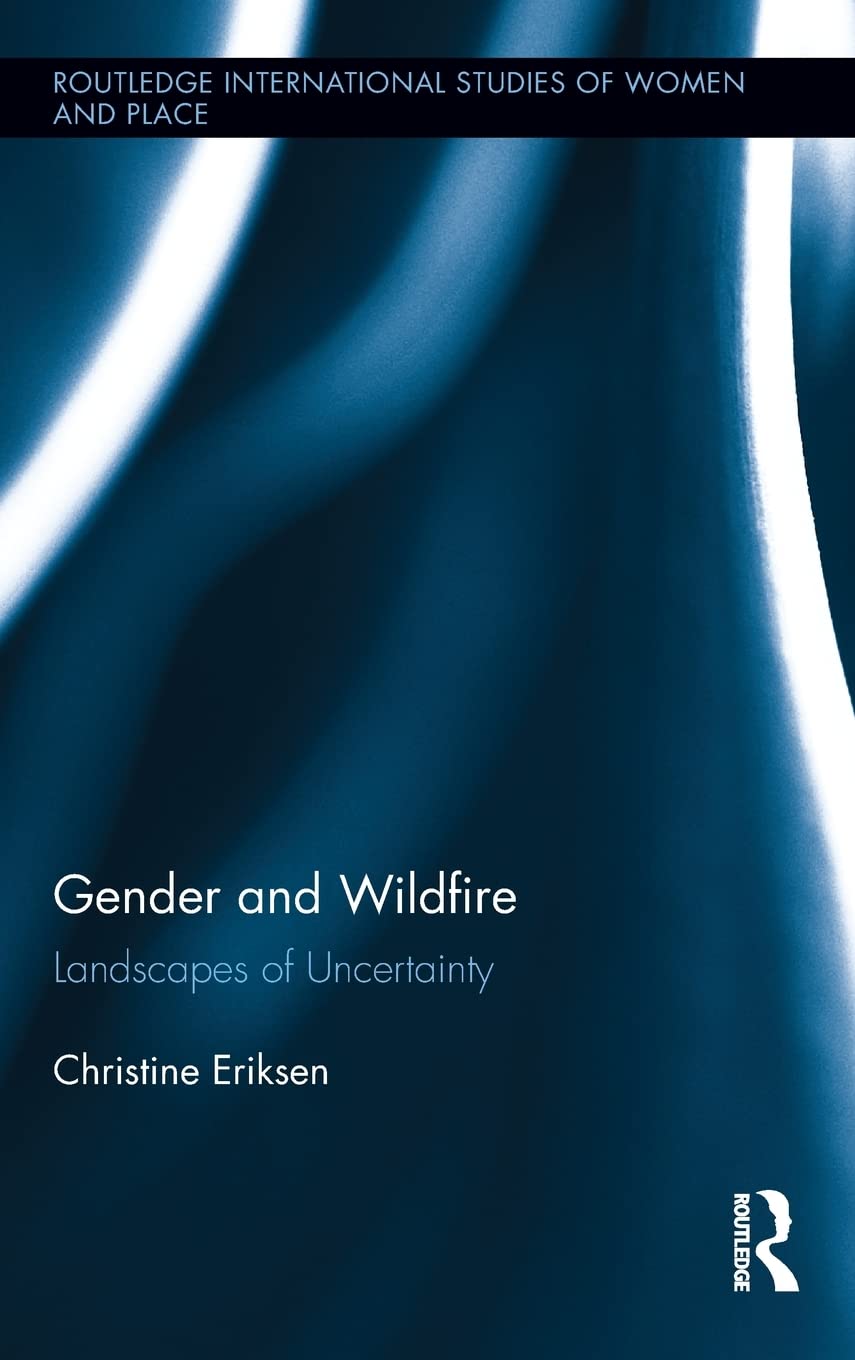Gender and Wildfire: Landscapes of Uncertainty (Routledge International Studies of Women and Place),Used