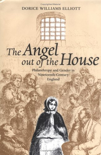 The Angel Out Of The House: Philanthropy And Gender In Nineteenthcentury England (Victorian Literature And Culture Series),Used