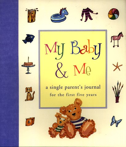 My Baby & Me: A Single Parent's Journal for the First Five Years,Used