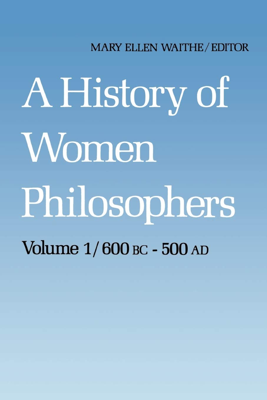 A History of Women Philosophers: Ancient Women Philosophers 600 B.C. 500 A.D. (History of Women Philosophers, 1),Used