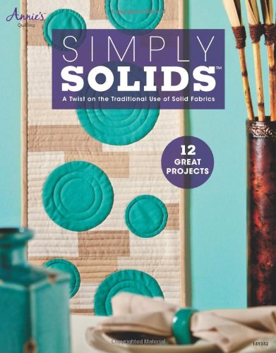 Simply Solids: A Twist On The Traditional Use Of Solid Fabrics,Used