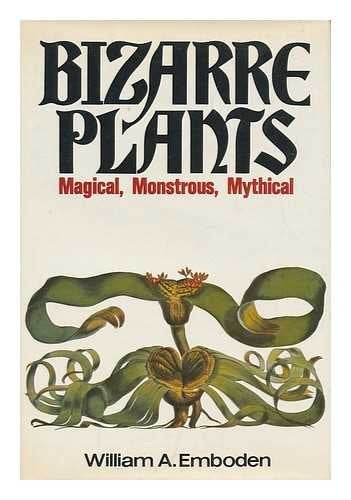 Bizarre Plants: Magical, Monstrous, Mythical,Used