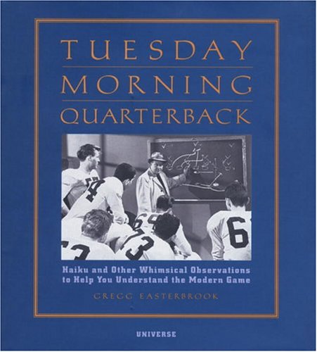 Tuesday Morning Quarterback: Haiku and Other Whimsical Observations to Help You Understand the Modern Game,Used