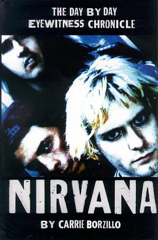 Nirvana: A Day By Day Eyewitness Chronicle,Used