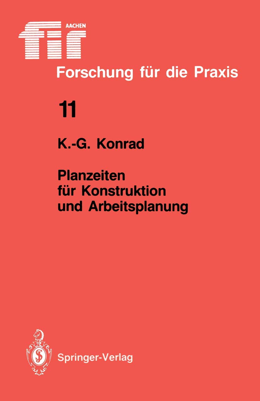 Planzeiten fr Konstruktion und Arbeitsplanung (fir+iaw Forschung fr die Praxis, 11) (German Edition),Used