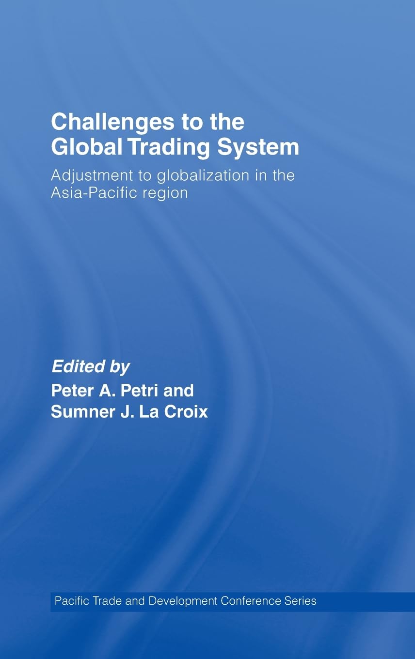 Challenges to the Global Trading System: Adjustment to Globalization in the AsiaPacific Region (PAFTAD (Pacific Trade and Devel,Used