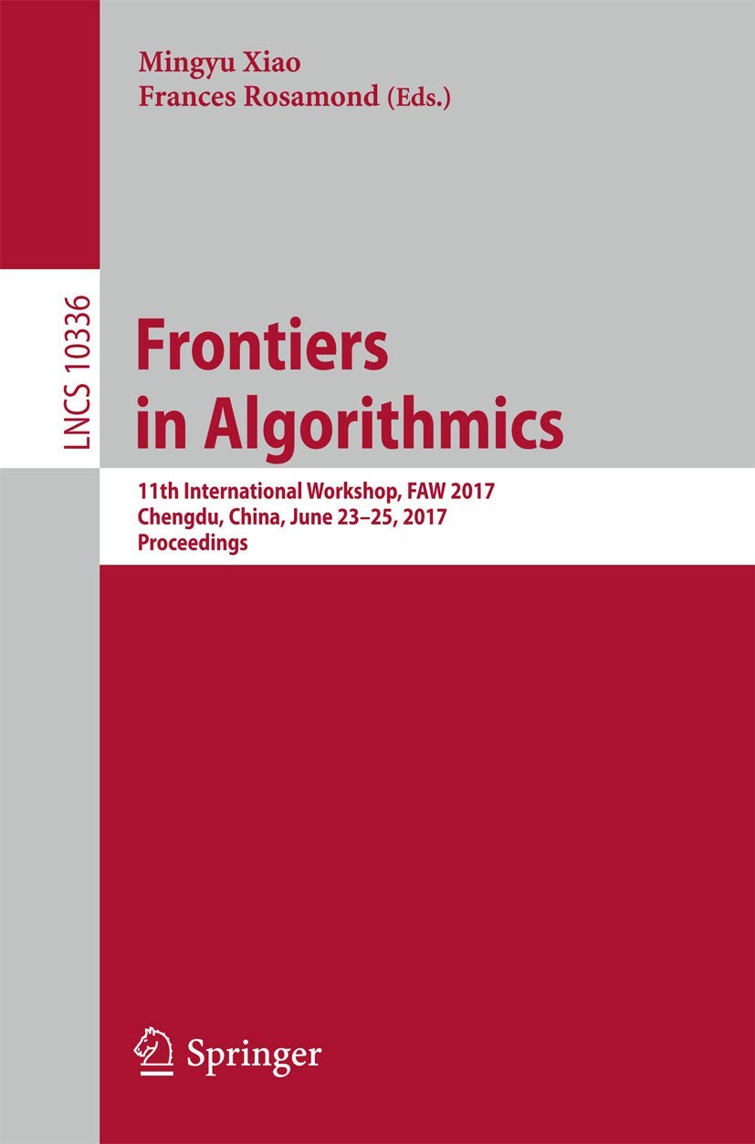 Frontiers in Algorithmics: 11th International Workshop, FAW 2017, Chengdu, China, June 2325, 2017, Proceedings (Lecture Notes i,Used