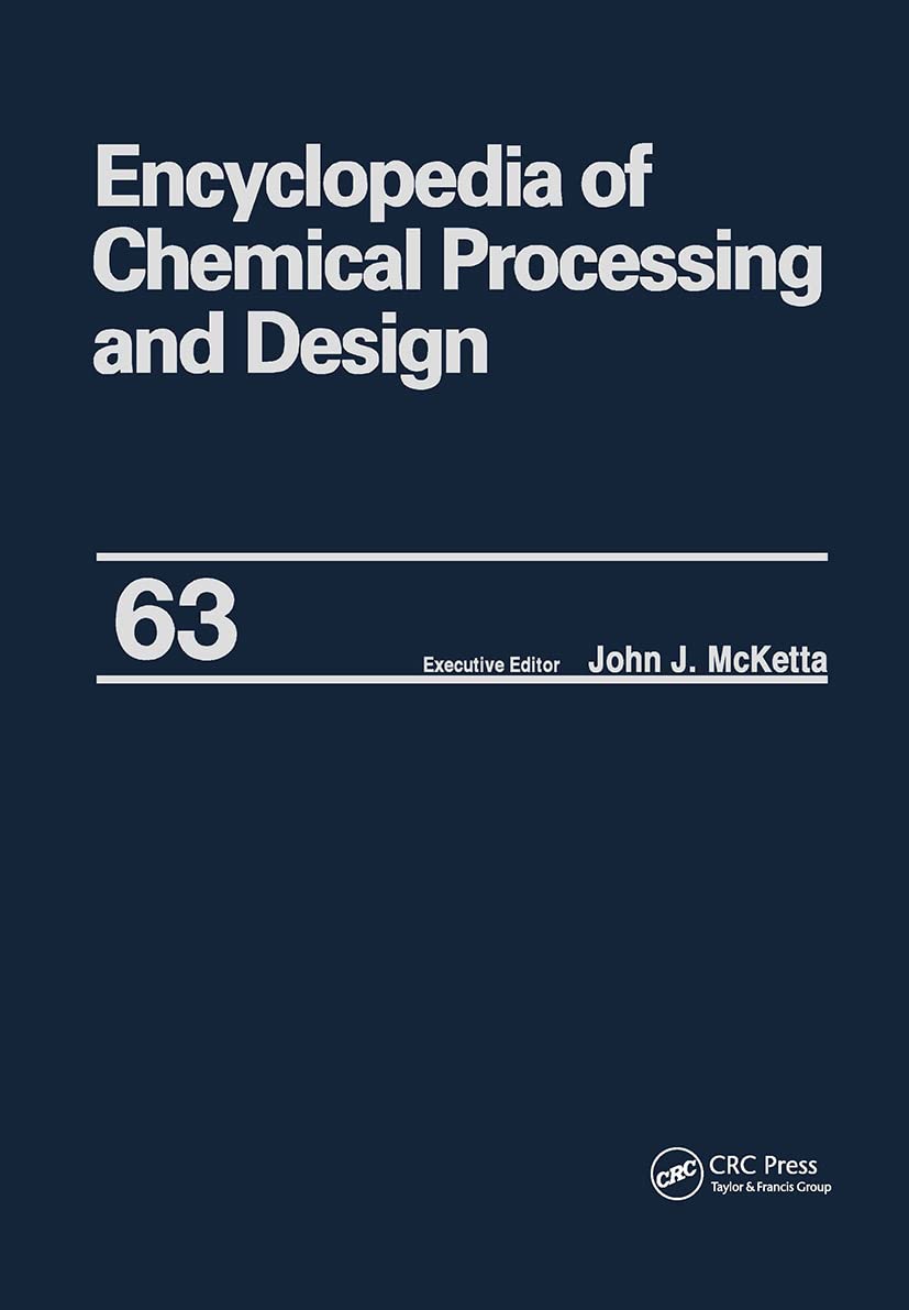 Encyclopedia Of Chemical Processing And Design: Volume 63 Viscosity: Heavy Oils To Waste: Hazardous: Legislation (Chemical Pro,Used