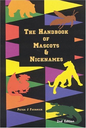 The Handbook of Mascots and Nicknames, Second Edition,Used