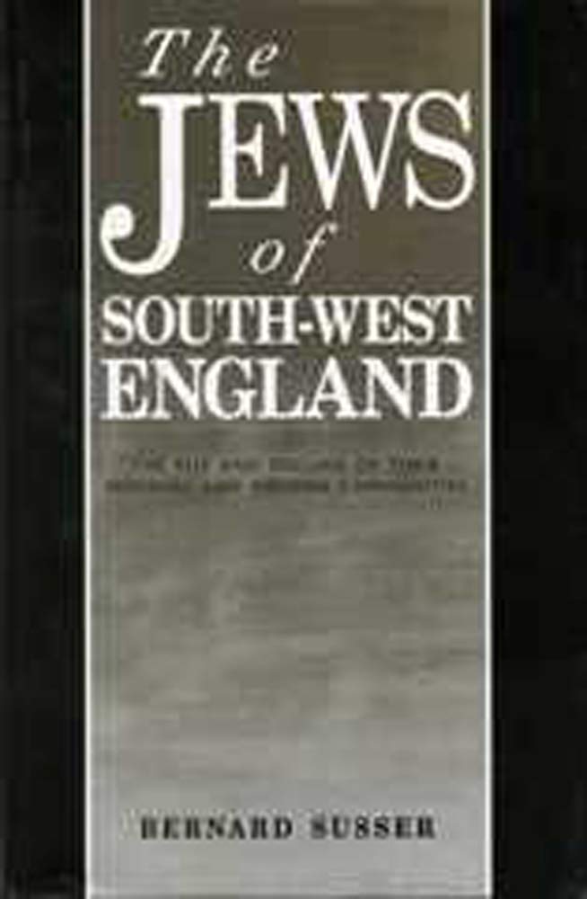 The Jews of South West England: The Rise and Decline of their Medieval and Modern Communities (SouthWest Studies),Used