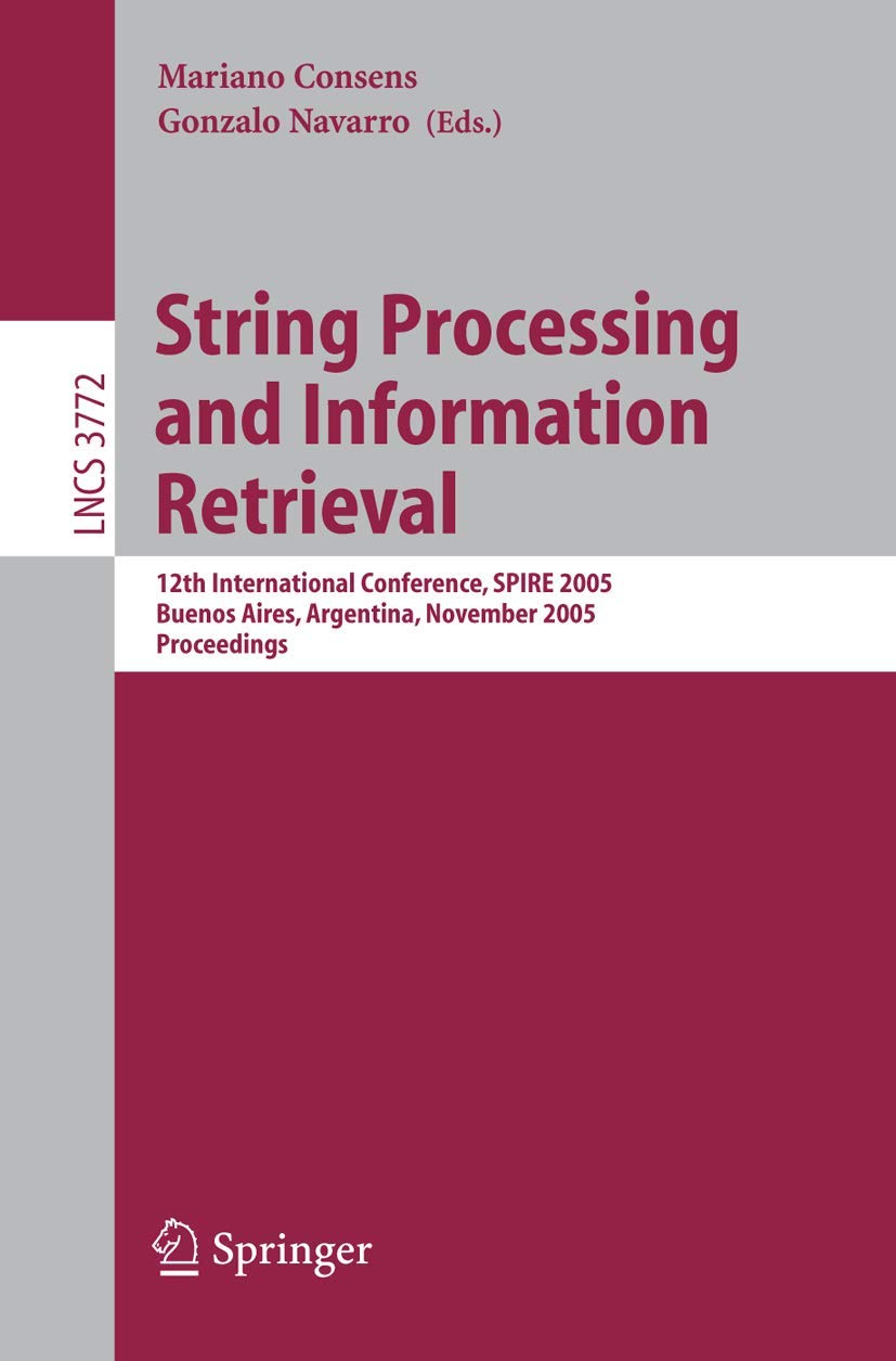 String Processing and Information Retrieval: 12th International Conference, SPIRE 2005, Buenos Aires, Argentina, November 24, 2,Used