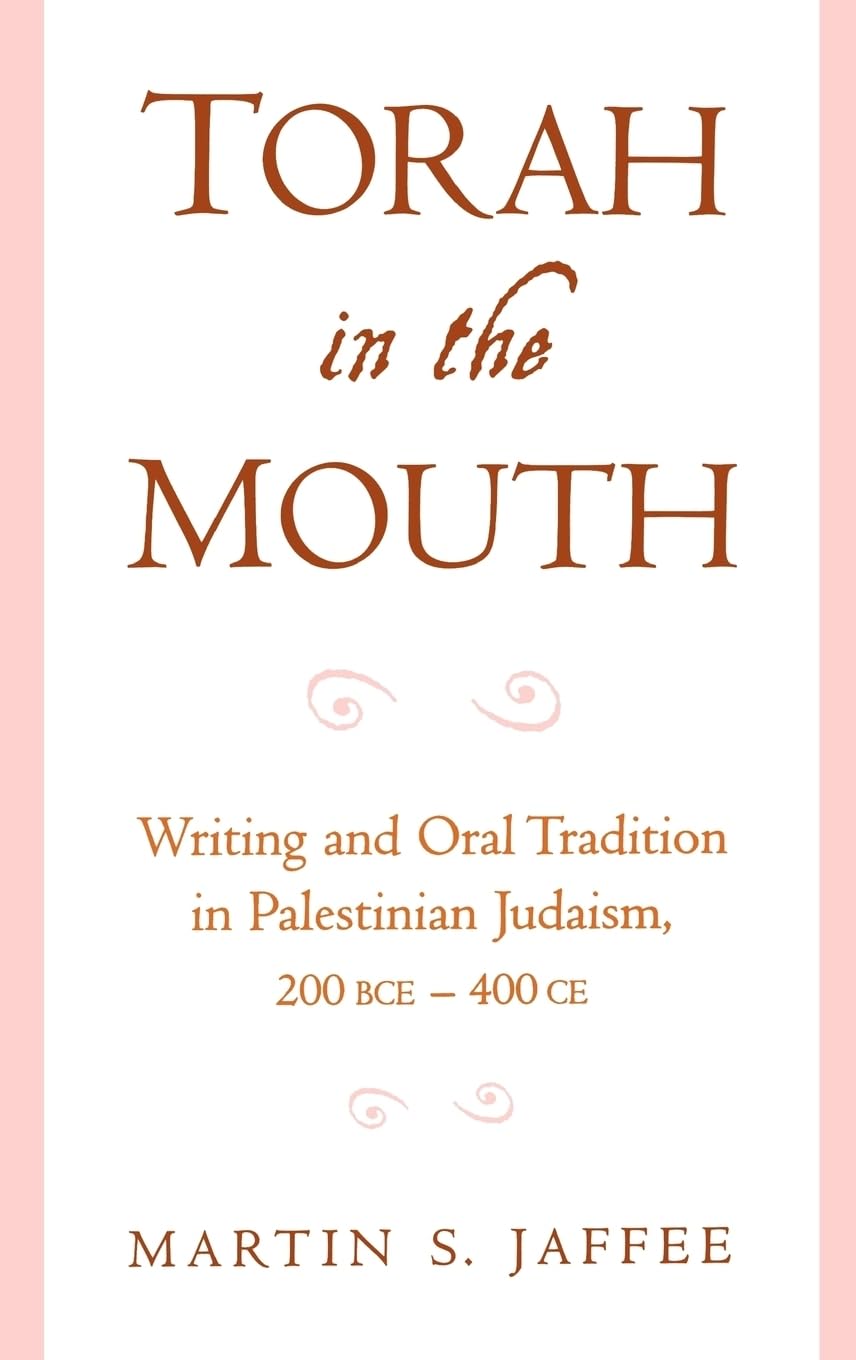 Torah in the Mouth: Writing and Oral Tradition in Palestinian Judaism 200 BCE400 CE,Used