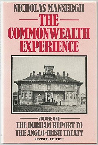 The Commonwealth Experience, Vol. 1: The Durham Report to the AngloIrish Treaty, Revised Edition,Used