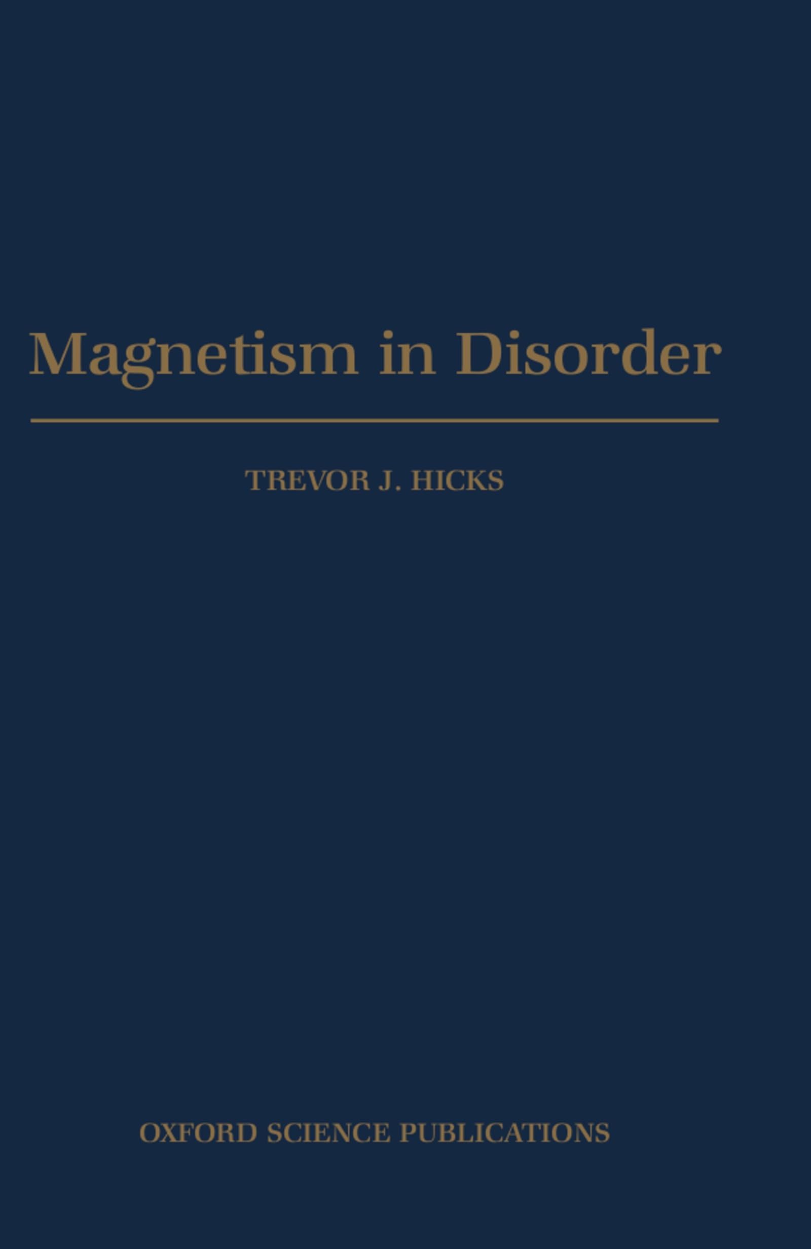 Magnetism in Disorder (Oxford Series on Neutron Scattering in Condensed Matter),Used