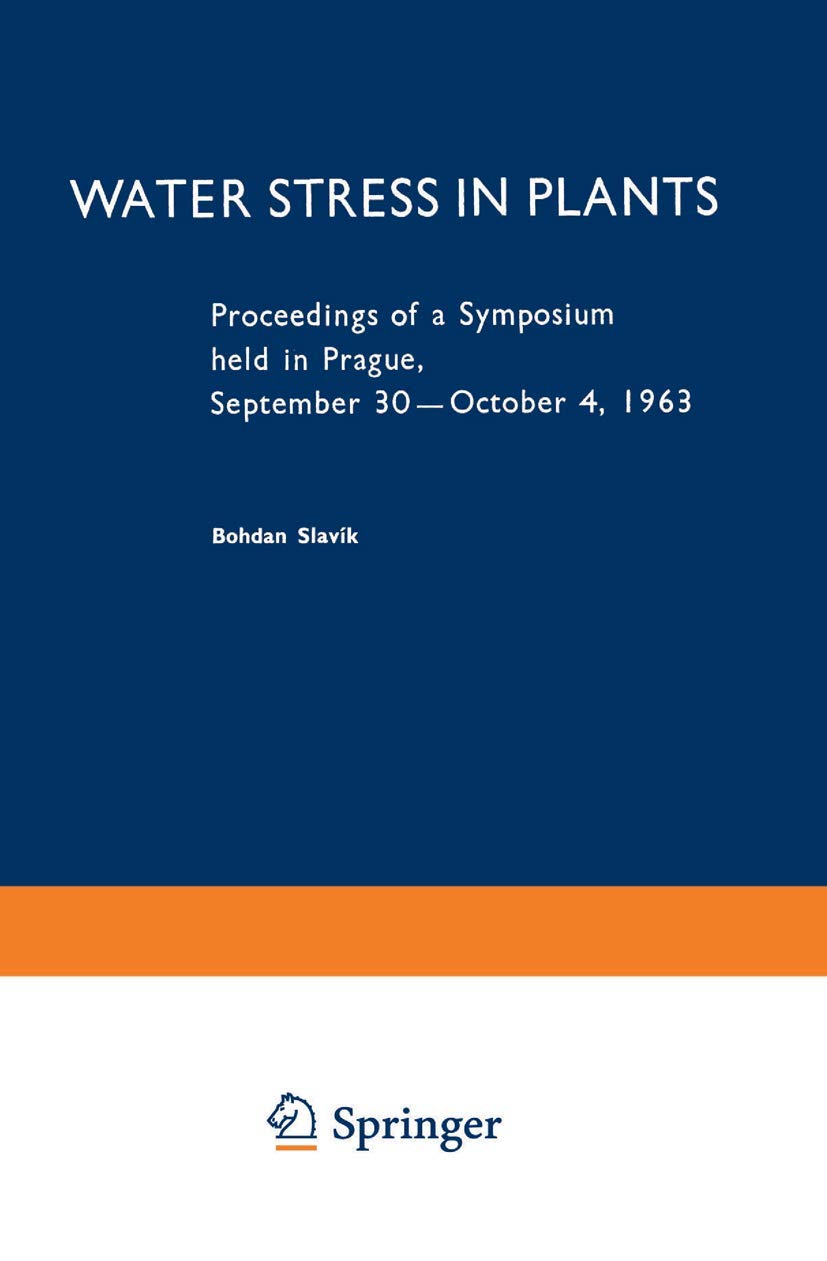 Water Stress in Plants: Proceedings of a Symposium held in Prague, September 30October 4, 1963,New