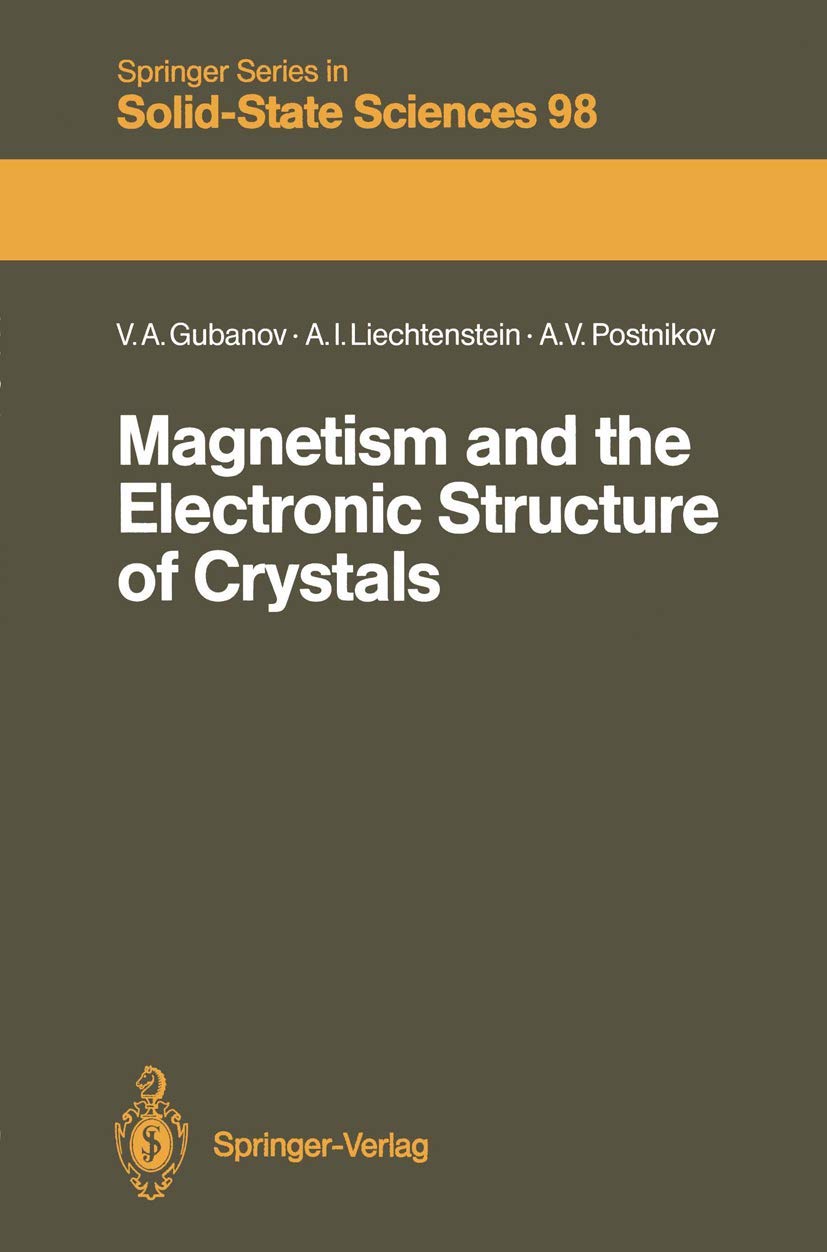 Magnetism and the Electronic Structure of Crystals (Springer Series in SolidState Sciences, 98),Used