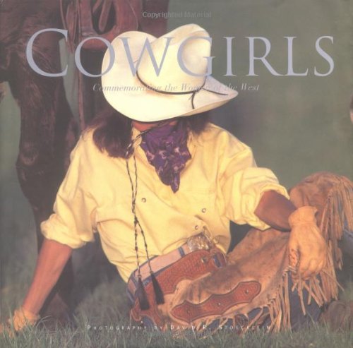 Cowgirls: Commemorating The Women Of The West,New