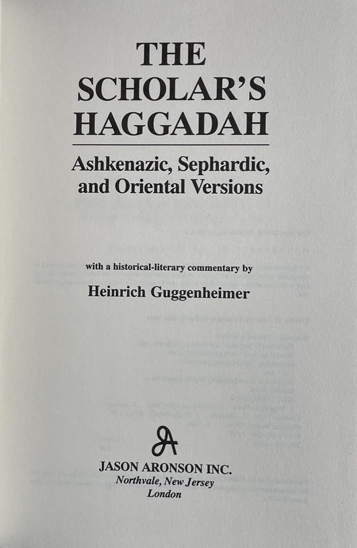 The Scholar's Haggadah: Ashkenazic, Sephardic, and Oriental Versions,New