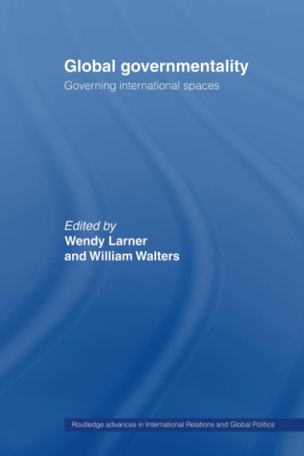 Global Governmentality: Governing International Spaces (Routledge Advances In International Relations And Global Politics),Used