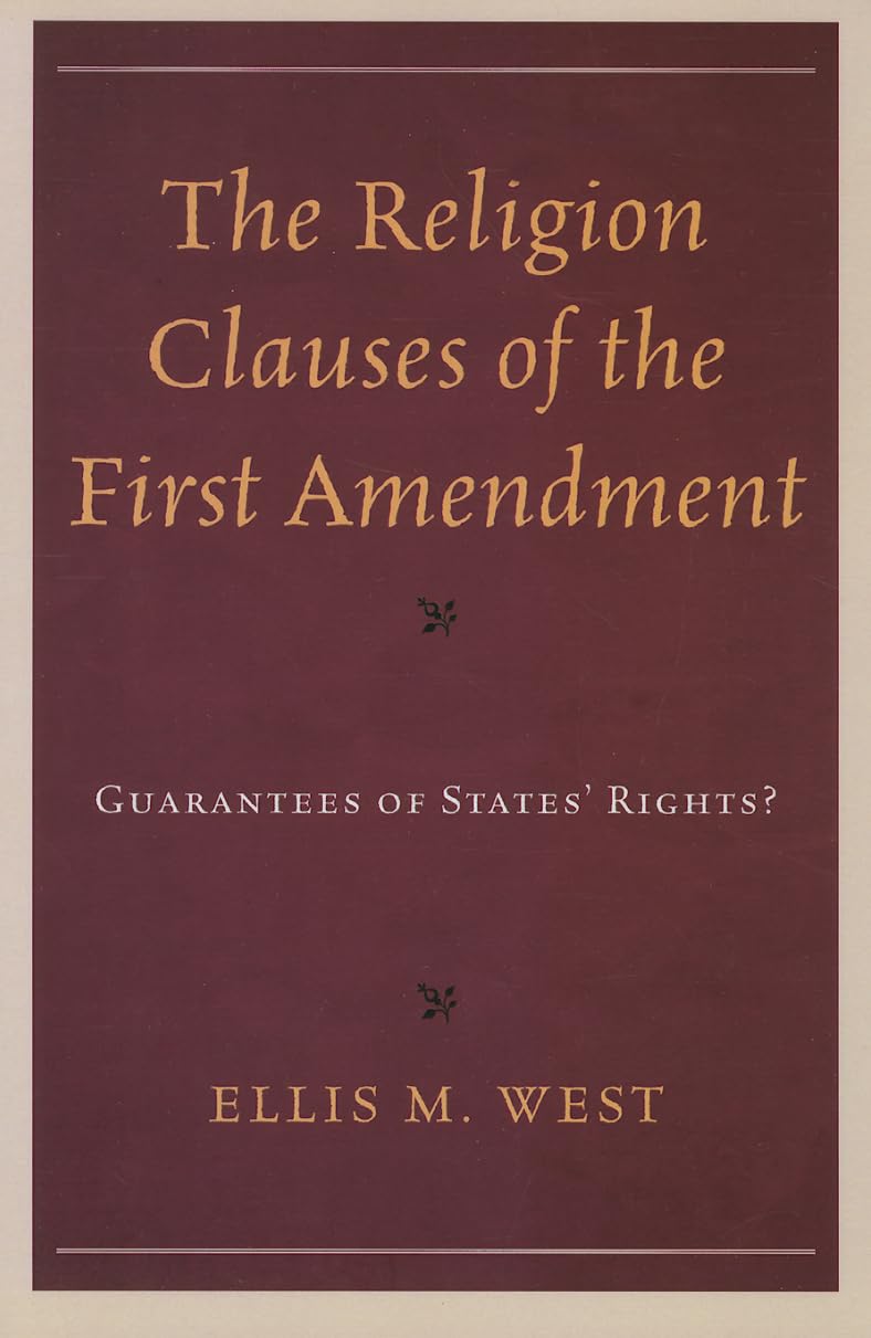 The Religion Clauses Of The First Amendment: Guarantees Of States' Rights?,New