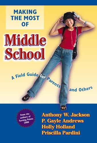 Making the Most of Middle School: A Field Guide for Parents and Others,Used