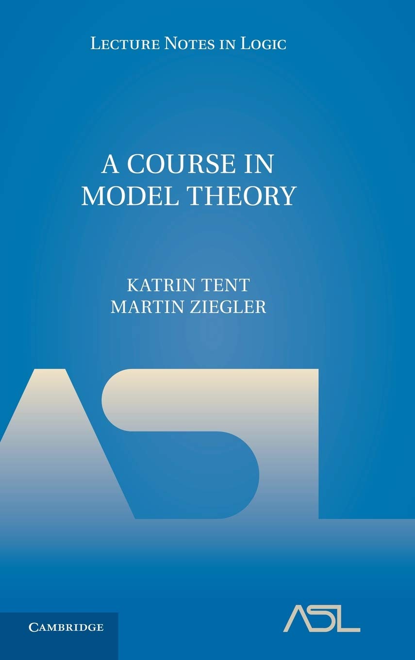 A Course in Model Theory (Lecture Notes in Logic, Series Number 40),New