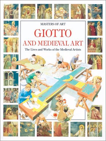 Giotto and Medieval Art : The lives and works of the Medieval artists,Used