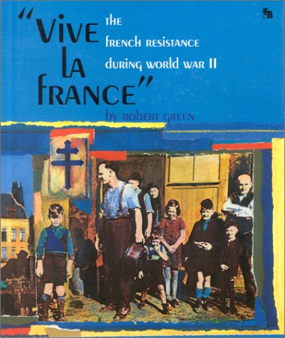 Vive La France: The French Resistance During World War Ii