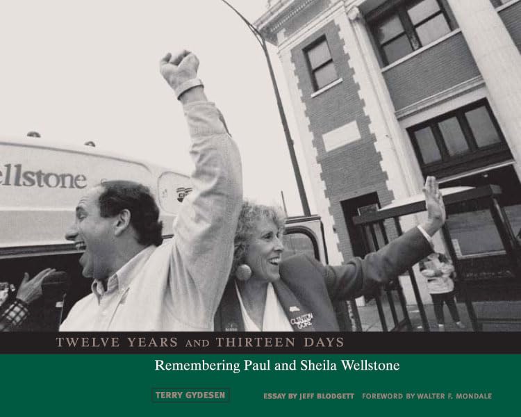 Twelve Years and Thirteen Days: Remembering Paul and Sheila Wellstone,Used