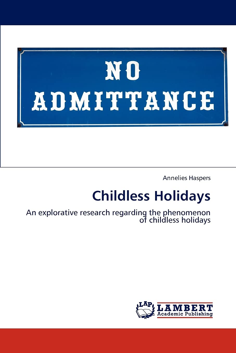 Childless Holidays: An explorative research regarding the phenomenon of childless holidays,Used