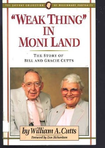 Weak Thing in Moni Land: The Story of Bill and Gracie Cutts,Used
