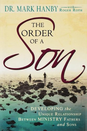 The Order Of A Son: Developing The Unique Relationship Between Spiritual Fathers And Sons,New