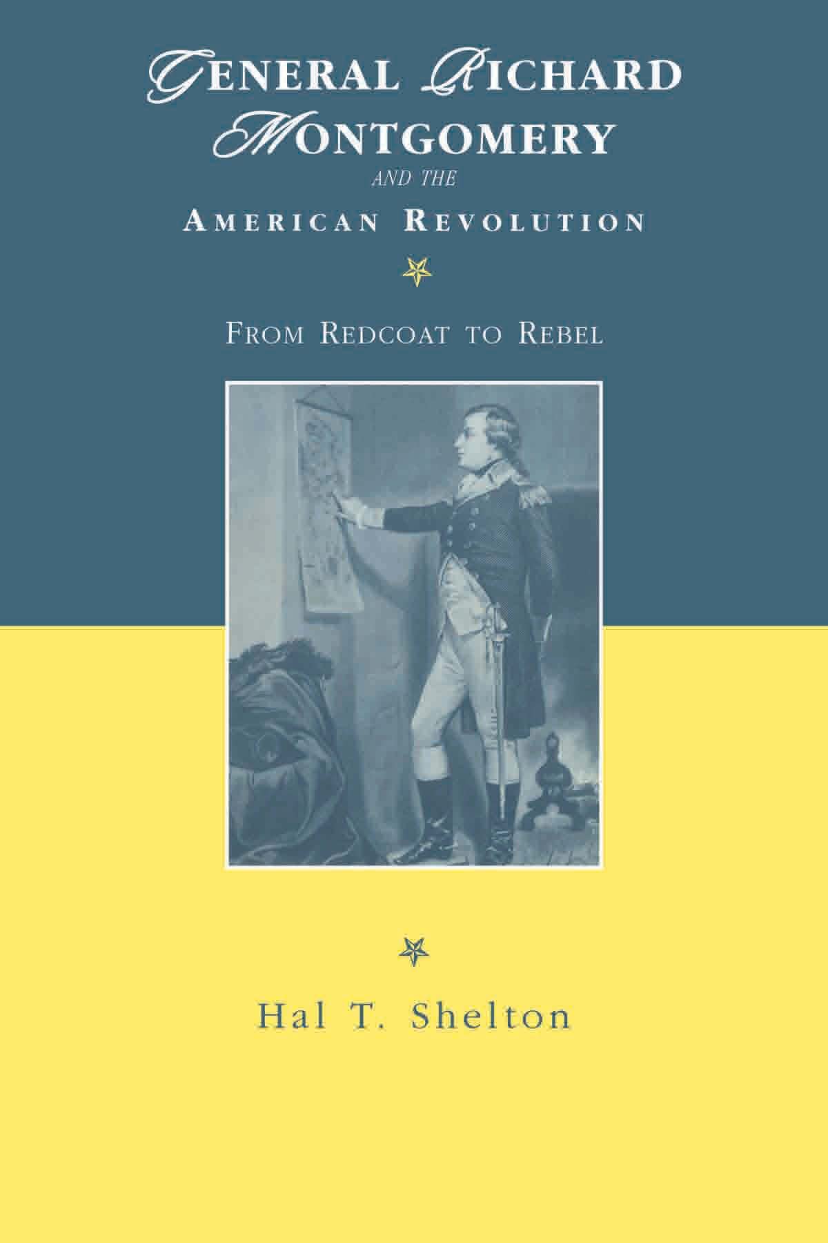 General Richard Montgomery And The American Revolution: From Redcoat To Rebel (The American Social Experience, 4),New