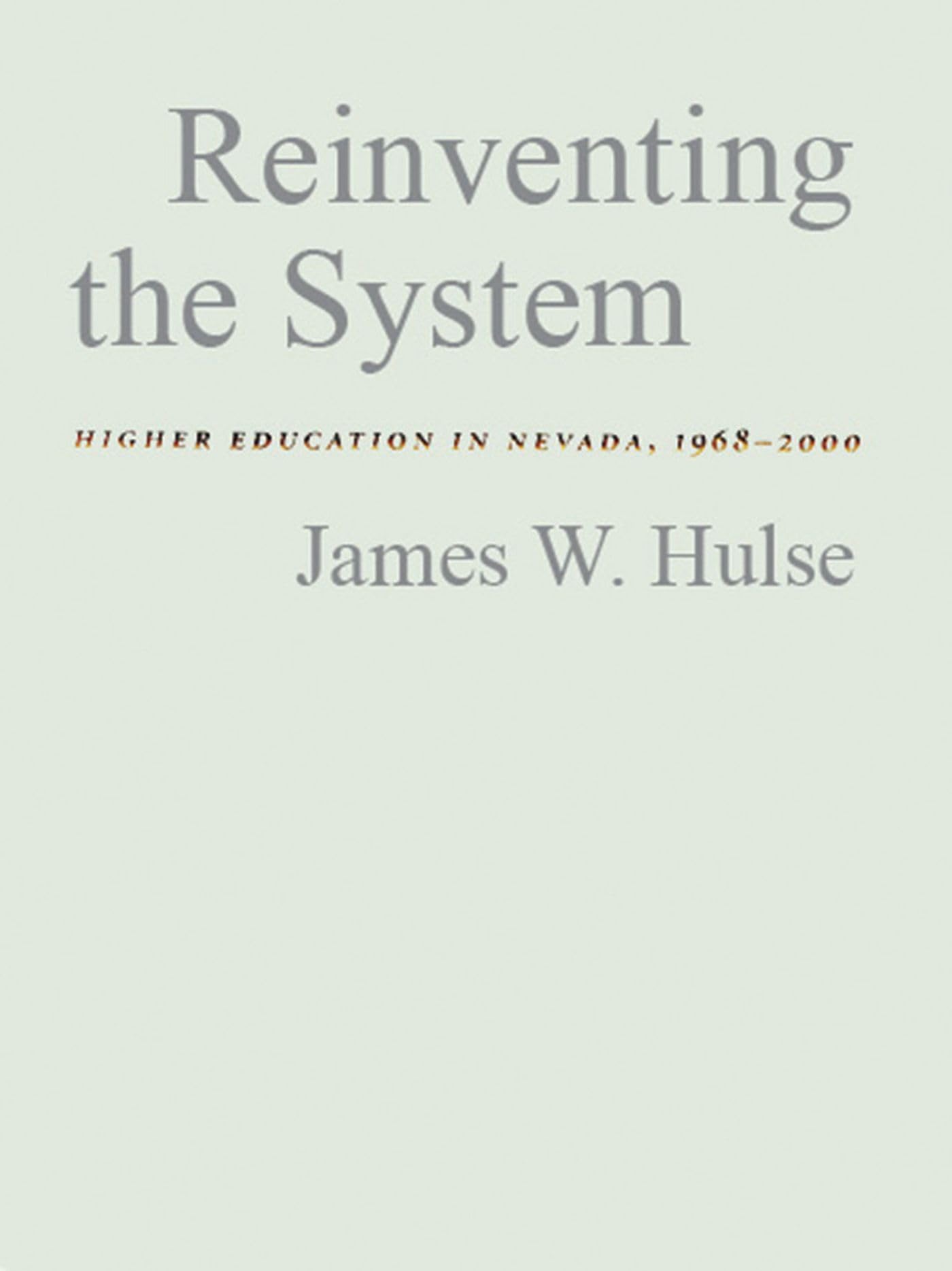 Reinventing The System: Higher Education In Nevada, 19682000,Used
