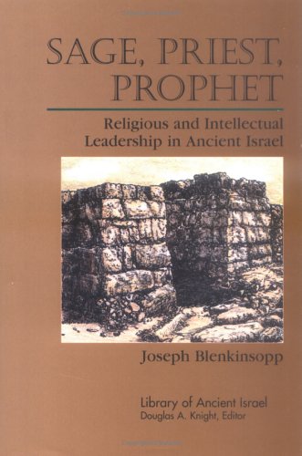 Sage, Priest, Prophet: Religious and Intellectual Leadership in Ancient Israel (Library of Ancient Israel),Used