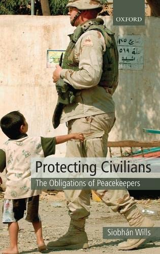 Protecting Civilians: The Obligations Of Peacekeepers