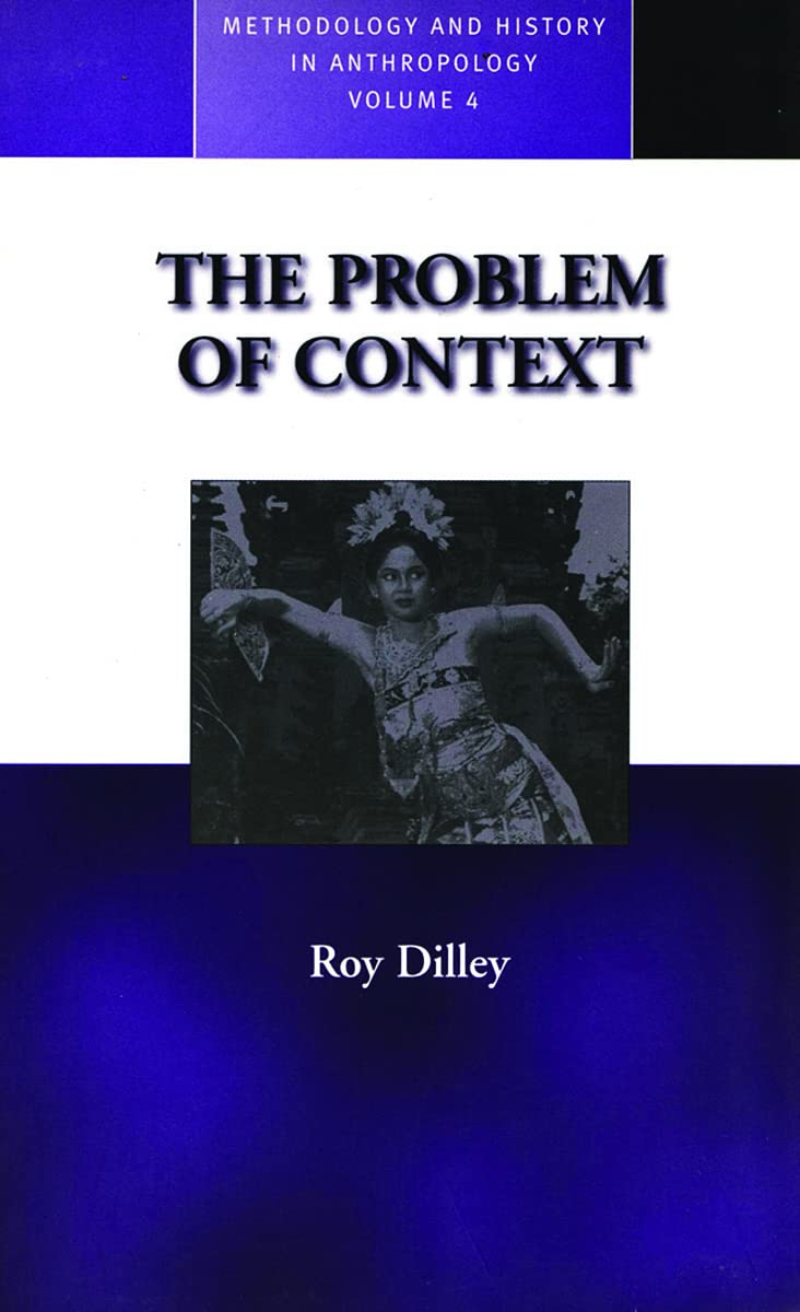 The Problem of Context: Perspectives from Social Anthropology and Elsewhere (Methodology & History in Anthropology, 4),Used