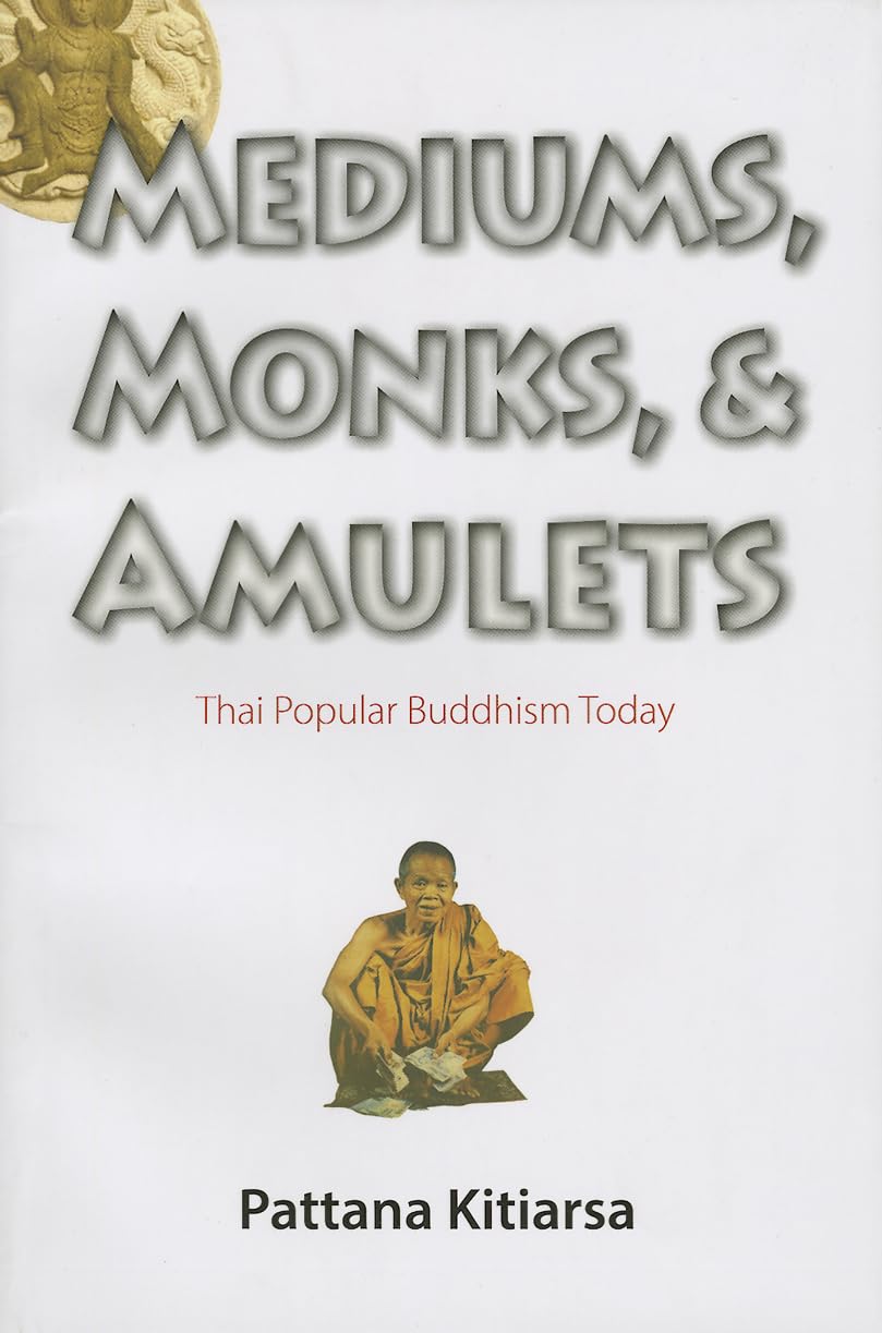 Mediums, Monks, and Amulets: Thai Popular Buddhism Today,Used