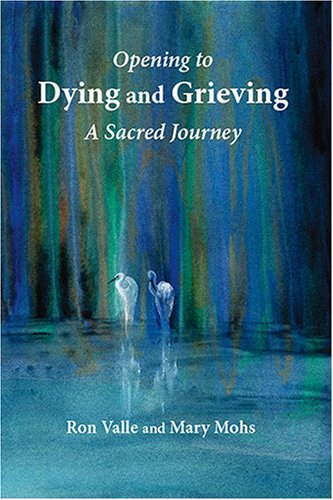 Opening To Dying And Grieving: A Sacred Journey,Used