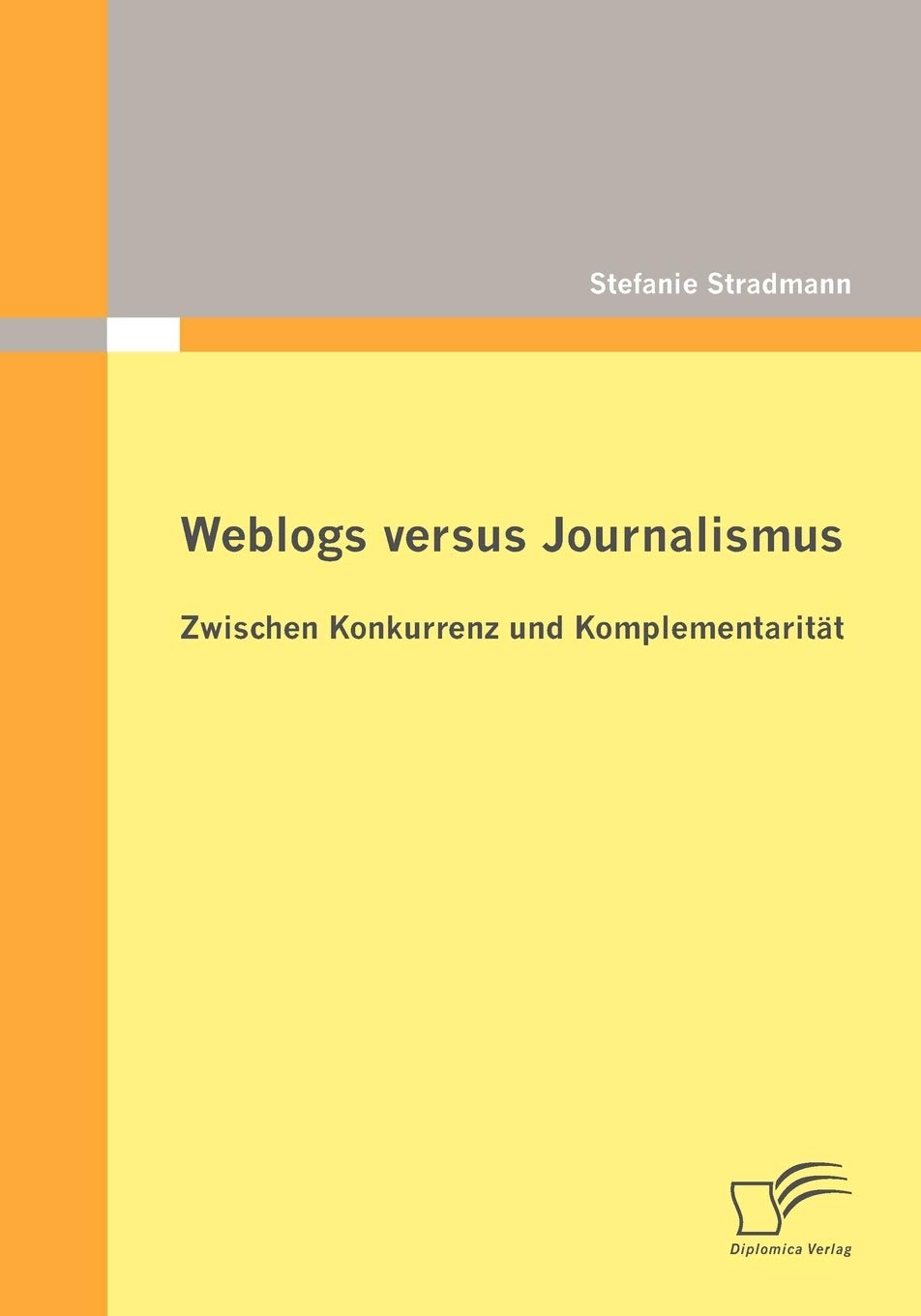 Weblogs versus Journalismus: Zwischen Konkurrenz und Komplementaritt (German Edition),Used