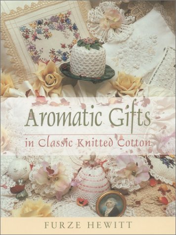 Aromatic Gifts: In Classic Knitted Cotton,Used