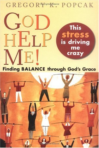 God Help Me! This Stress Is Driving Me Crazy: Finding Balance Through God's Grace,Used