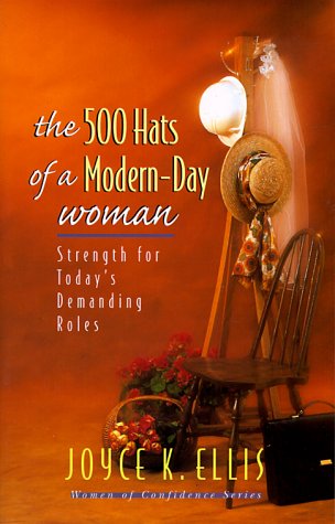 The 500 Hats of a ModernDay Woman: Strength for Today's Demanding Roles (Women of Confidence),Used