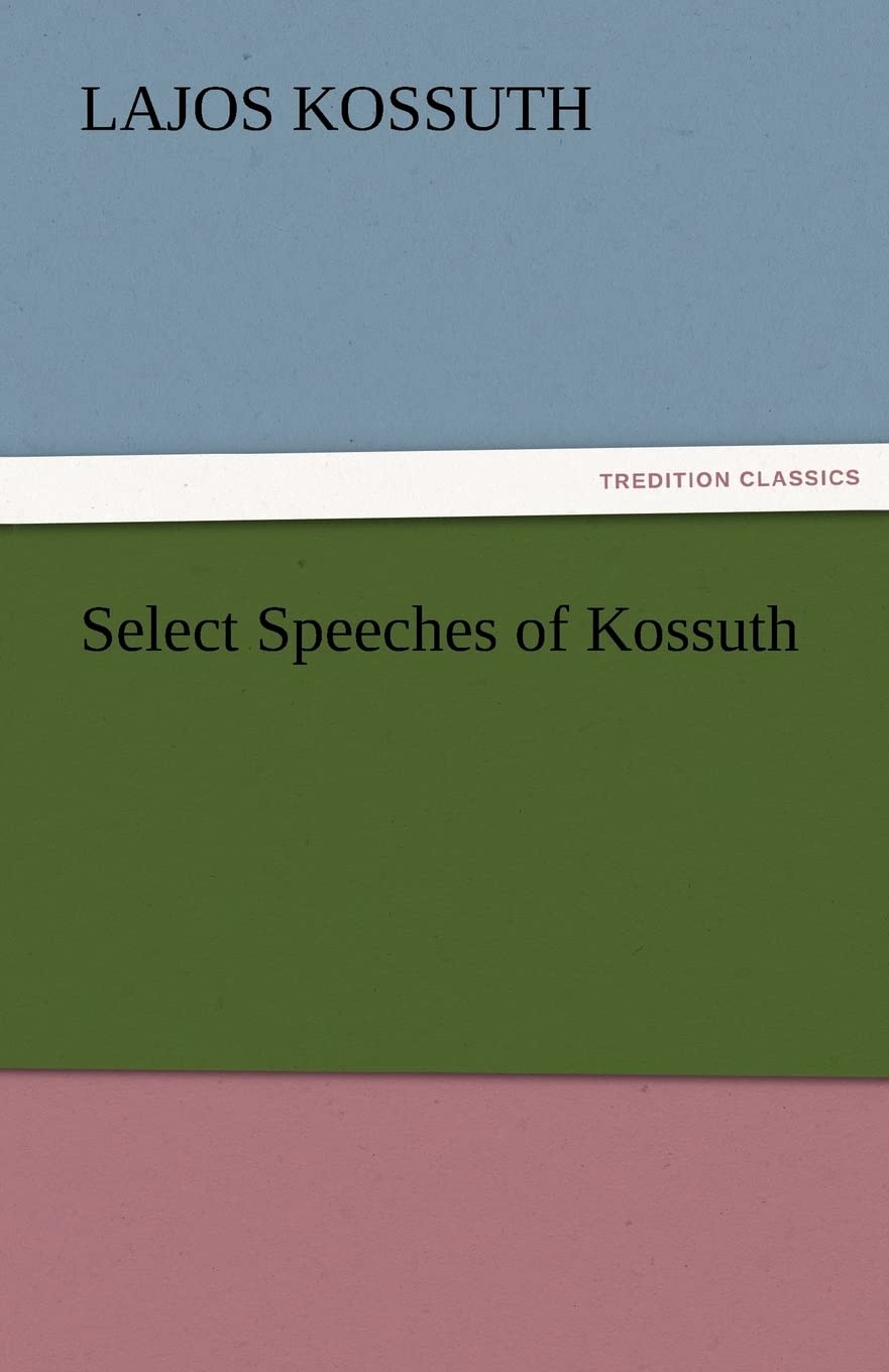 Select Speeches of Kossuth,Used