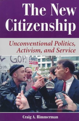The New Citizenship: Unconventional Politics, Activism, And Service,Used