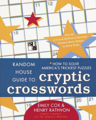 Random House Guide to Cryptic Crosswords: How to Solve America's Trickiest Puzzles, Plus 65 of Cox & Rathvon's. . . (Other),Used