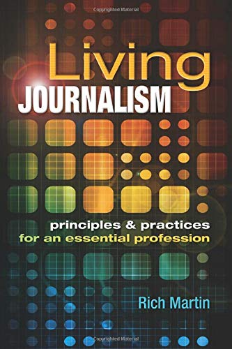Living Journalism: Principles & Practices for an Essential Profession: Principles & Practices for an Essential Profession,Used