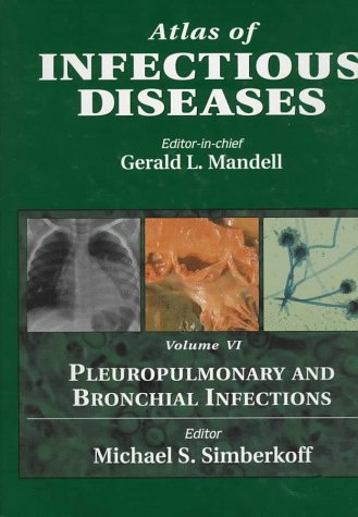 Atlas of Infectious Diseases: Pleuropulmonary and Bronchial Infections, Volume 6,New
