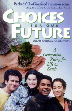 Choices for Our Future: A Generation Rising for Life on Earth,Used